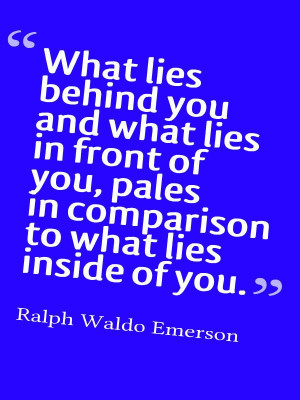 What lies behind you quote | Epic quotes club http://epicquotes.club