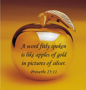 ... word fitly spoken is like apples of gold in pictures of silver