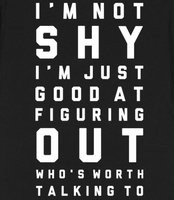 Shy People Quotes I'm not shy - let people know