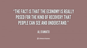 The fact is that the economy is really posed for the kind of recovery ...