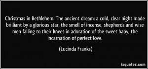 ... of the sweet baby, the incarnation of perfect love. - Lucinda Franks