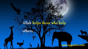 Allah helps those who help others.”