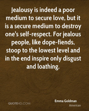 medium to secure love, but it is a secure medium to destroy one's self ...