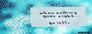 When Nothing Goes Right Facebook Cover