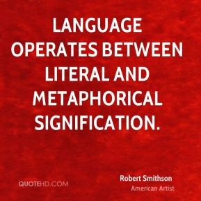 Robert Smithson Language operates between literal and metaphorical