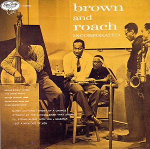 brown and roach incorporated max roach clifford brown quintet been