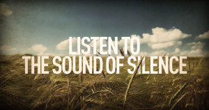 Listen to the sound of silence