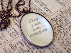 Slay Your Own Dragons glass pendant necklace. Good for yourself or for ...