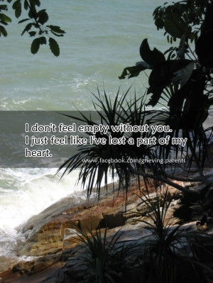 don't feel empty without you. I just feel like I've lost a part of ...