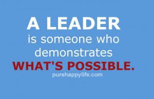 Leadership Quote: A leader is someone who demonstrates…
