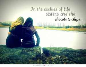 Life Quotes Sister Quotes Chocolate Quotes Cookie Quotes