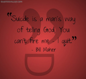 Suicide Is A Man’s Way Of Telling God…