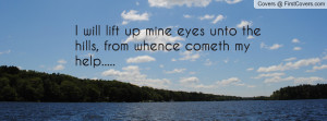 lift up mine eyes unto the hills , Pictures , from whence cometh my ...
