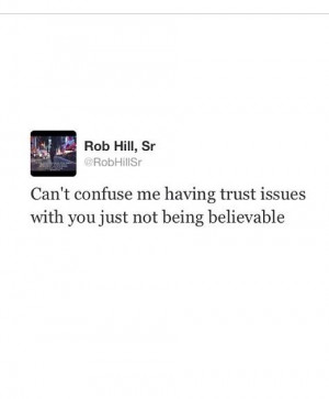 Trust issues, not I !!!!