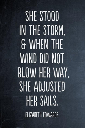 ... not blow her way, she adjusted her sails.