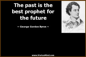 ... prophet for the future - George Gordon Byron Quotes - StatusMind.com