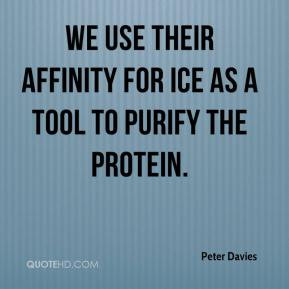 Peter Davies - We use their affinity for ice as a tool to purify the ...