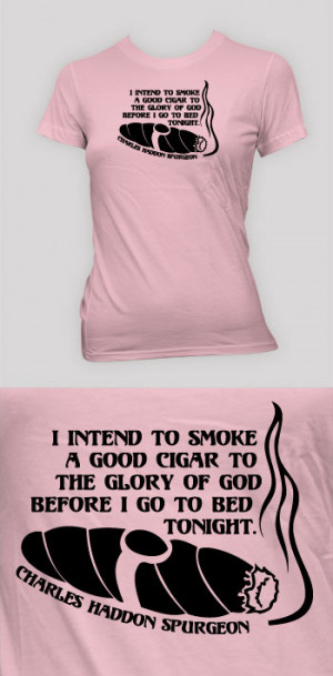 Cigar to the Glory of God - Spurgeon (Visual Quote) - Women's Shirts