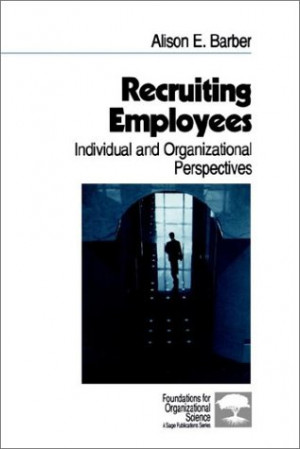 Recruiting Employees: Individual and Organizational Perspectives ...