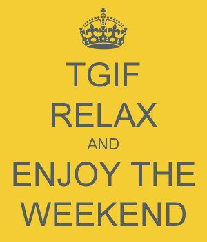 tgif-relax-and-enjoy-the-weekend.png