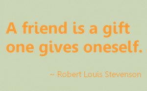 friendship-quotes-a-friend-is-a-gift-robert-louis-stevenson.png