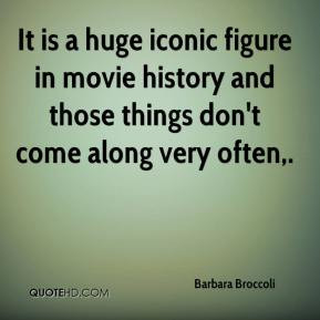 Barbara Broccoli Quotes