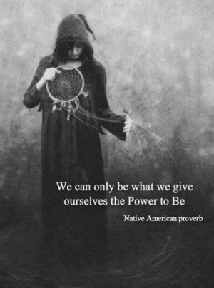 We can only be what we give ourselves the power to be.