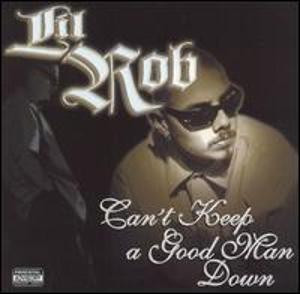 Lil Rob - Can't Keep a Good Man Down
