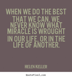 ... what miracle is wrought in our life, or in the life of another