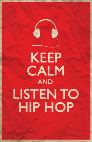 Straight from the Underground!!!!, Keep Calm And Listen To Hip Hop