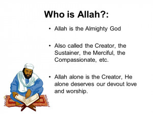 2008 Who is Allah?: Allah is the Almighty God Also called the Creator ...
