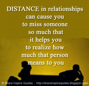 DISTANCE in relationships can cause you to miss someone so much that ...