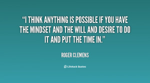 quote-Roger-Clemens-i-think-anything-is-possible-if-you-123205.png