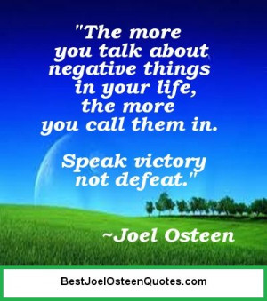 The more you talk about negative things in your life, the more you ...