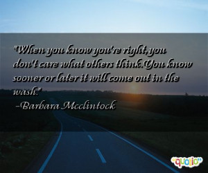 ... know sooner or later it will come out in the wash. -Barbara Mcclintock