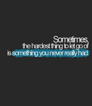 Sometimes the hardest thing to let go