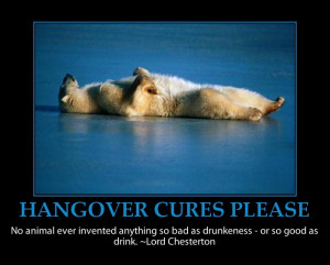 ... of these cures which may help you recover from the dreaded HANGOVER