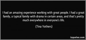 experience working with great people. I had a great family, a typical ...