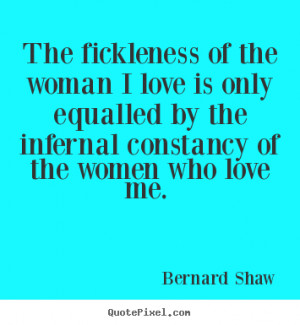 ... woman I love is only equalled by the infernal constancy of the women