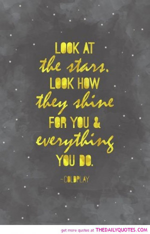 look-at-the-stars-shine-for-you-coldplay-quotes-sayings-pictures.jpg