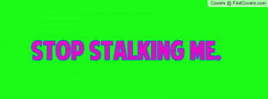 stop stalking me Profile Facebook Covers