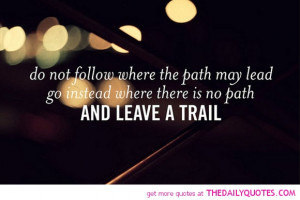 do-not-follow-where-path-might-lead-quotes-sayings-pictures.jpg