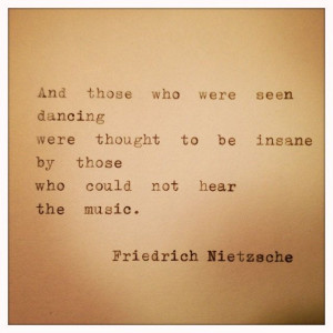 Dance Quotes, Insanity Quotes, Friedrich Nietzsche Quotes, Dance ...