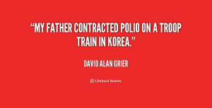 My father contracted polio on a troop train in Korea.”