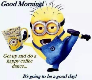 Good Morning Minion