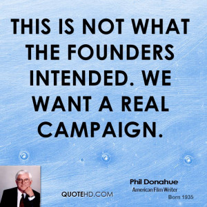This is not what the founders intended. We want a real campaign.