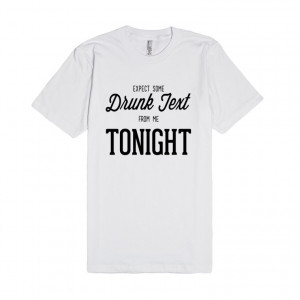 ... and lime. Text without regrets in this Expect some drunk text shirt