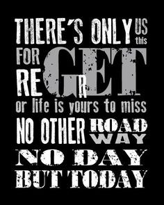... No other road; No other way; No day but today One of my favorite