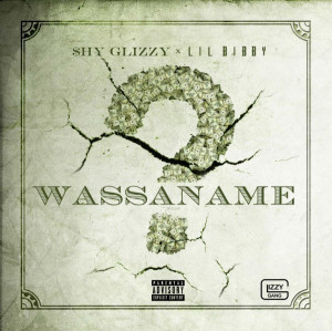 Shy Glizzy Featuring Lil Bibby “Wassaname”