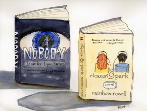 ... Eleanor and Park , by Rainbow Rowell, and Nobody , by Jennifer Lynn